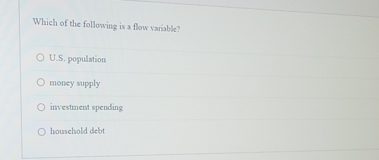 Solved Which of the following is a flow variable?U.S. | Chegg.com