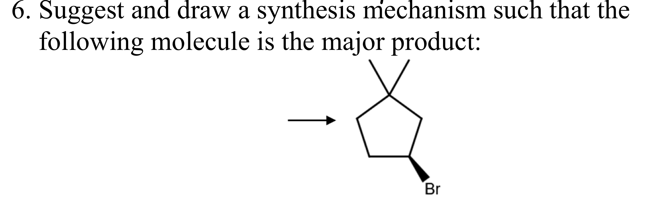 Solved 6. ﻿Suggest and draw a synthesis mechanism such that | Chegg.com