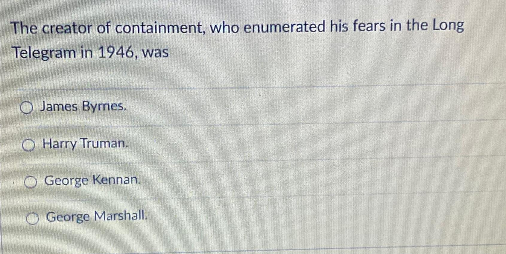 Solved The creator of containment, who enumerated his fears | Chegg.com