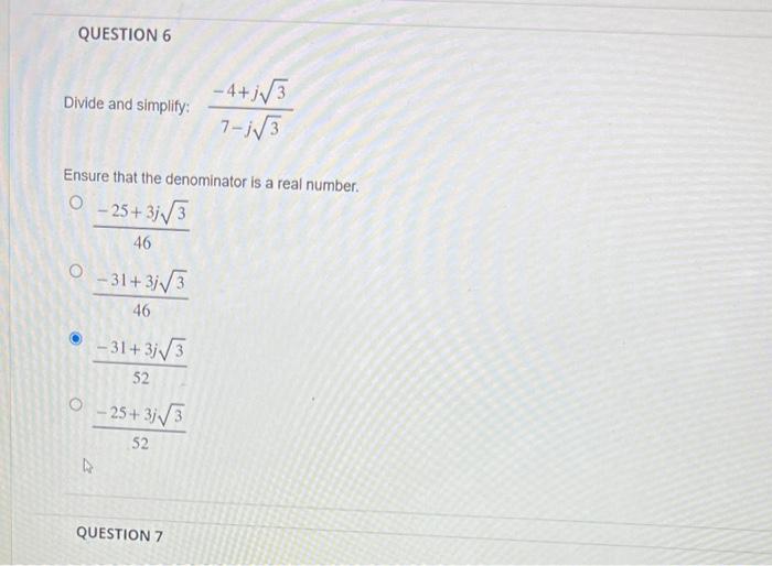 Solved Question 6 Divide And Simplify 7−j3−4j3 Ensure That 3232