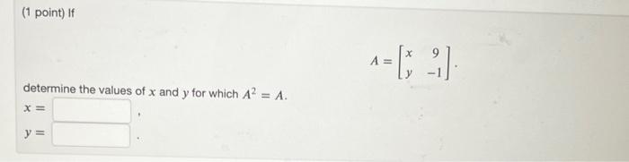 Solved (1 point) If determine the values of x and y for | Chegg.com