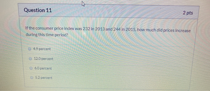 Solved Question 11 2 pts If the consumer price index was 232 | Chegg.com
