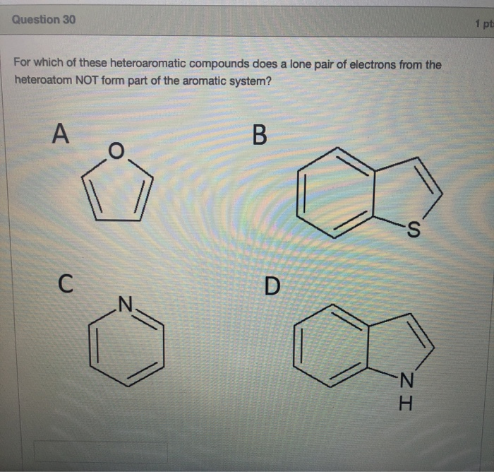 Solved Question 30 1 Pt For Which Of These Heteroaromatic