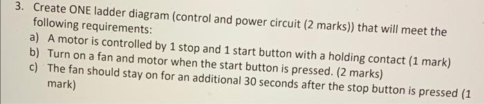 Solved 3. Create ONE ladder diagram (control and power | Chegg.com