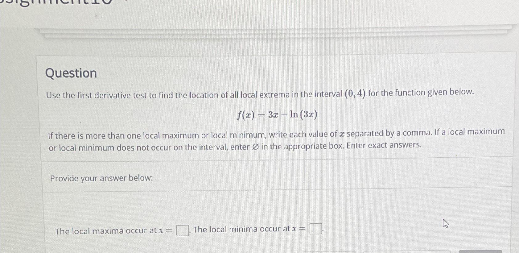 Solved QuestionUse the first derivative test to find the | Chegg.com