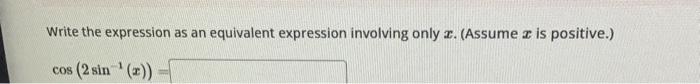 Solved Write the expression as an equivalent expression | Chegg.com