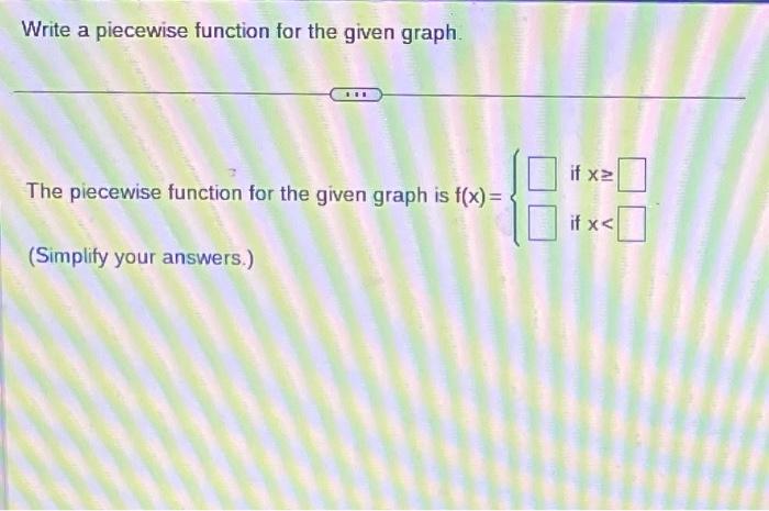 Solved Write a piecewise function for the given graph if x2 | Chegg.com