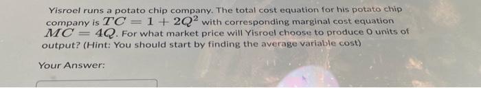 Solved Yisroel Runs A Potato Chip Company. The Total Cost | Chegg.com