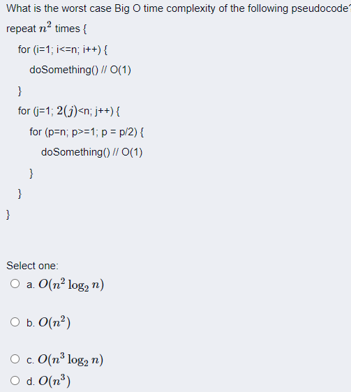 Solved What is the worst case Big O time complexity of the | Chegg.com