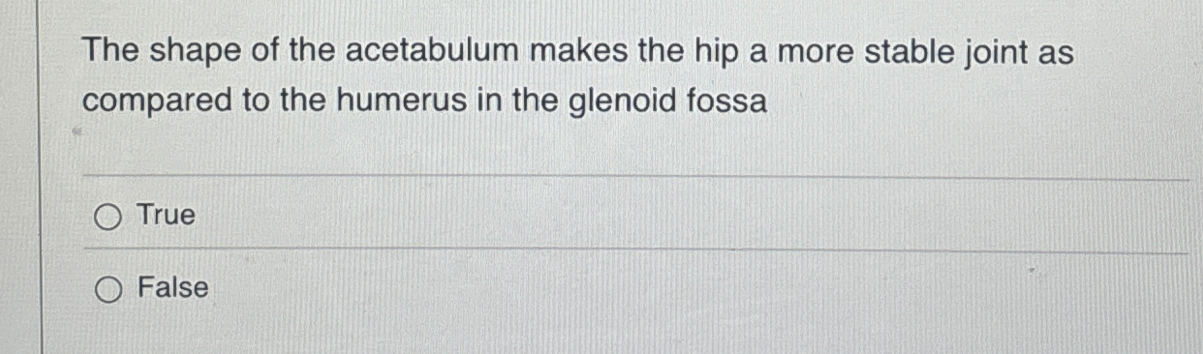 Solved The shape of the acetabulum makes the hip a more | Chegg.com