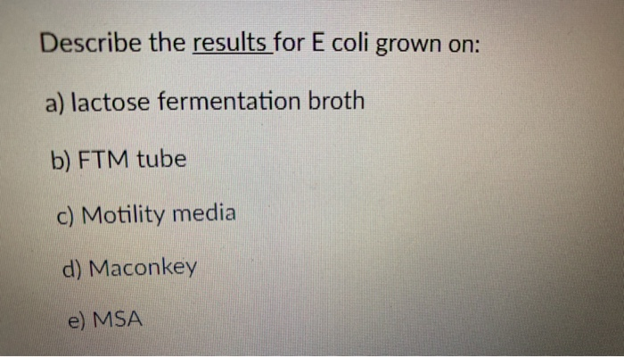 Solved Describe the results for E coli grown on: a) lactose | Chegg.com