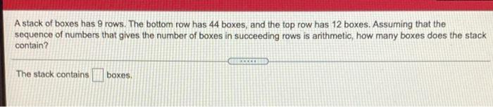 Solved A stack of boxes has 9 rows. The bottom row has 44 | Chegg.com