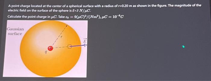 A point charge located at the center of a spherical surface with a radius of \( \mathrm{r}=0.20 \mathrm{~m} \) as shown in th