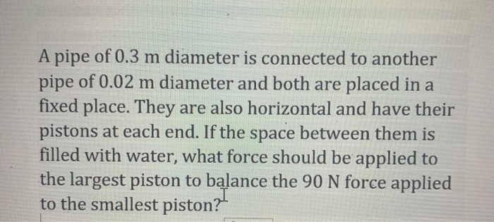 Solved A pipe of 0.3 m diameter is connected to another pipe | Chegg.com