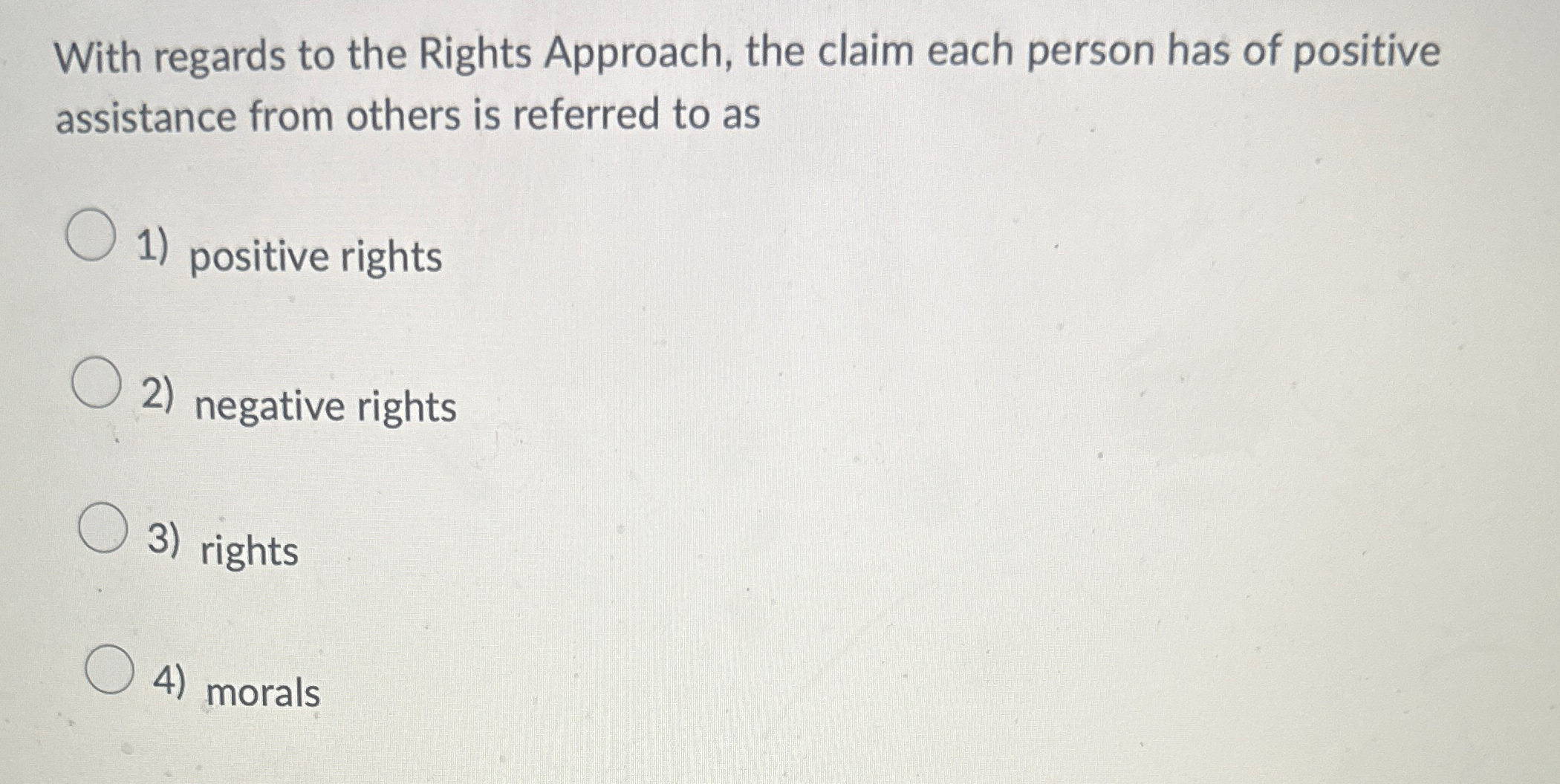 Solved With regards to the Rights Approach, the claim each | Chegg.com