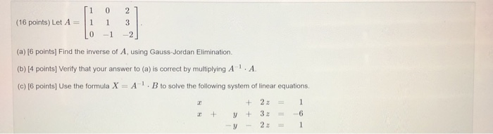 Solved 1 0 2 (16 points) Let A = 3 1 0 1 - 1 -2 (a) [6 | Chegg.com