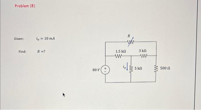 Problem (8) Given: \[ i_{o}=10 \mathrm{~mA} \] Find: \( \quad R=? \)