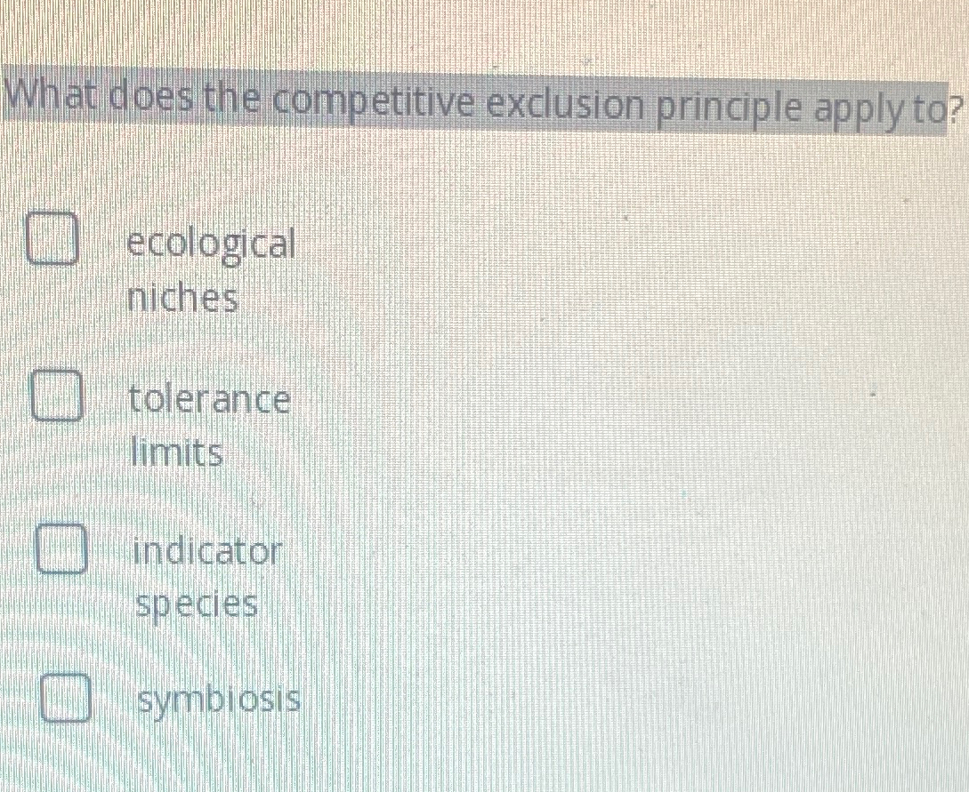 Solved What does the competitive exclusion principle apply | Chegg.com