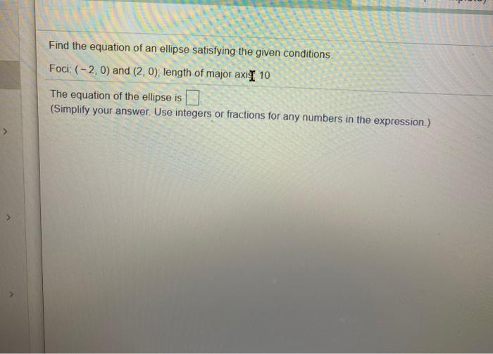 Solved Find the equation of an ellipse satisfying the given | Chegg.com