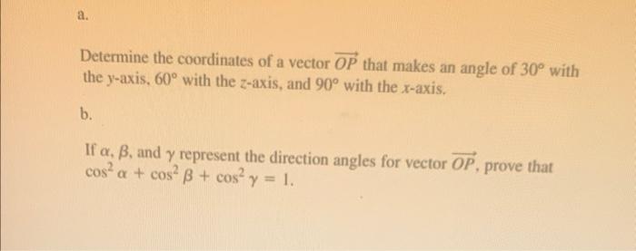 Solved Determine the coordinates of a vector OP that makes | Chegg.com