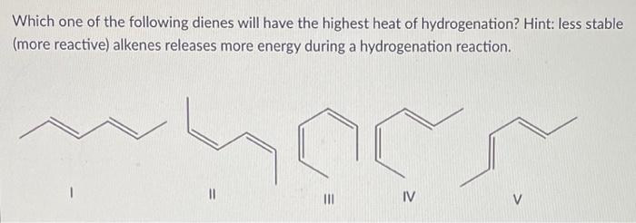 Solved Which One Of The Following Dienes Will Have The | Chegg.com