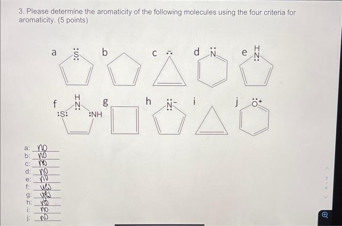 3. Please determine the aromaticity of the following molecules using the four criteria for aromaticity. (5 points)