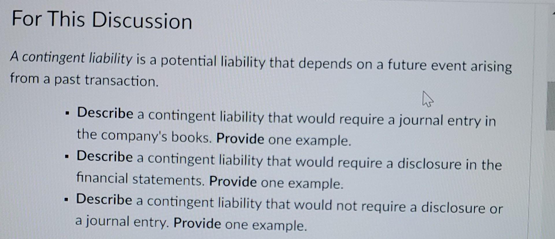Solved For This Discussion A contingent liability is a | Chegg.com