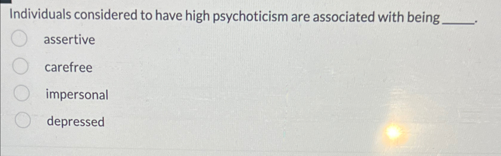 Solved Individuals considered to have high psychoticism are | Chegg.com