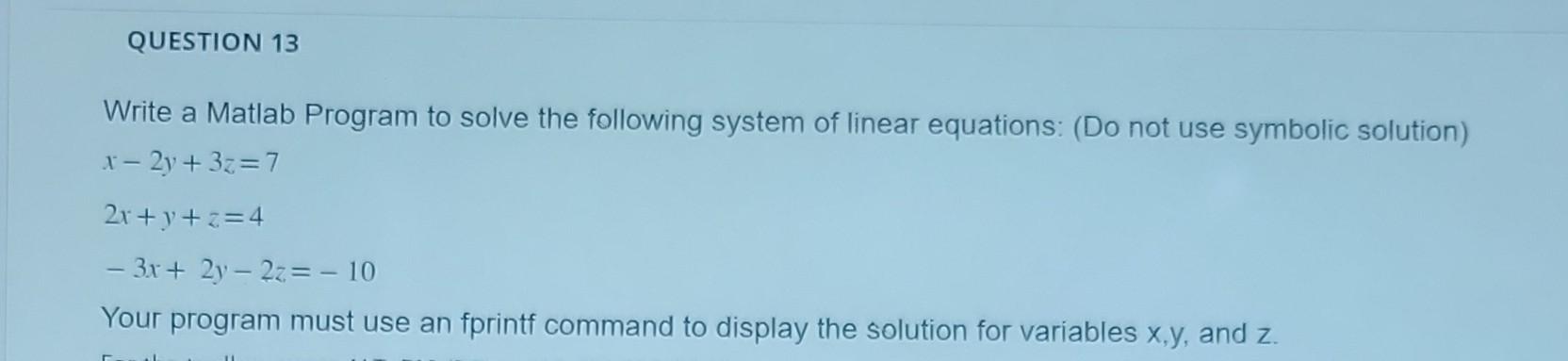 Solved Write a Matlab Program to solve the following system | Chegg.com