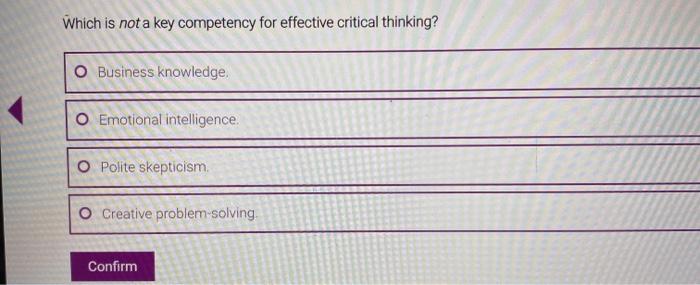 what is not a key competency for effective critical thinking