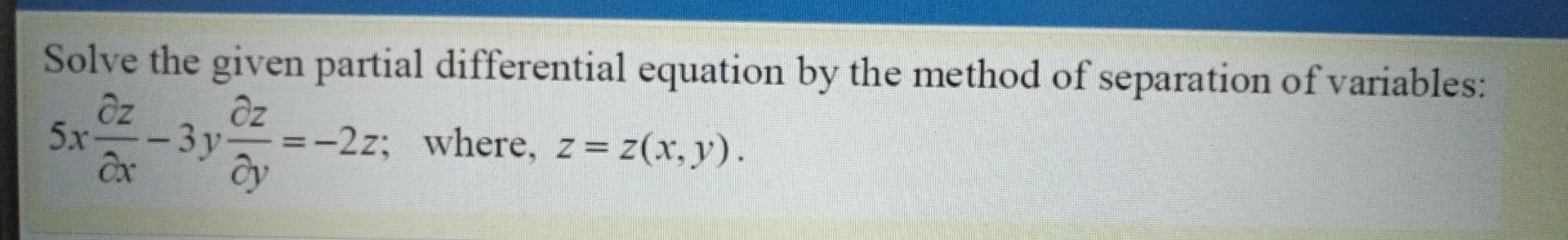 Solved Solve the given partial differential equation by the | Chegg.com