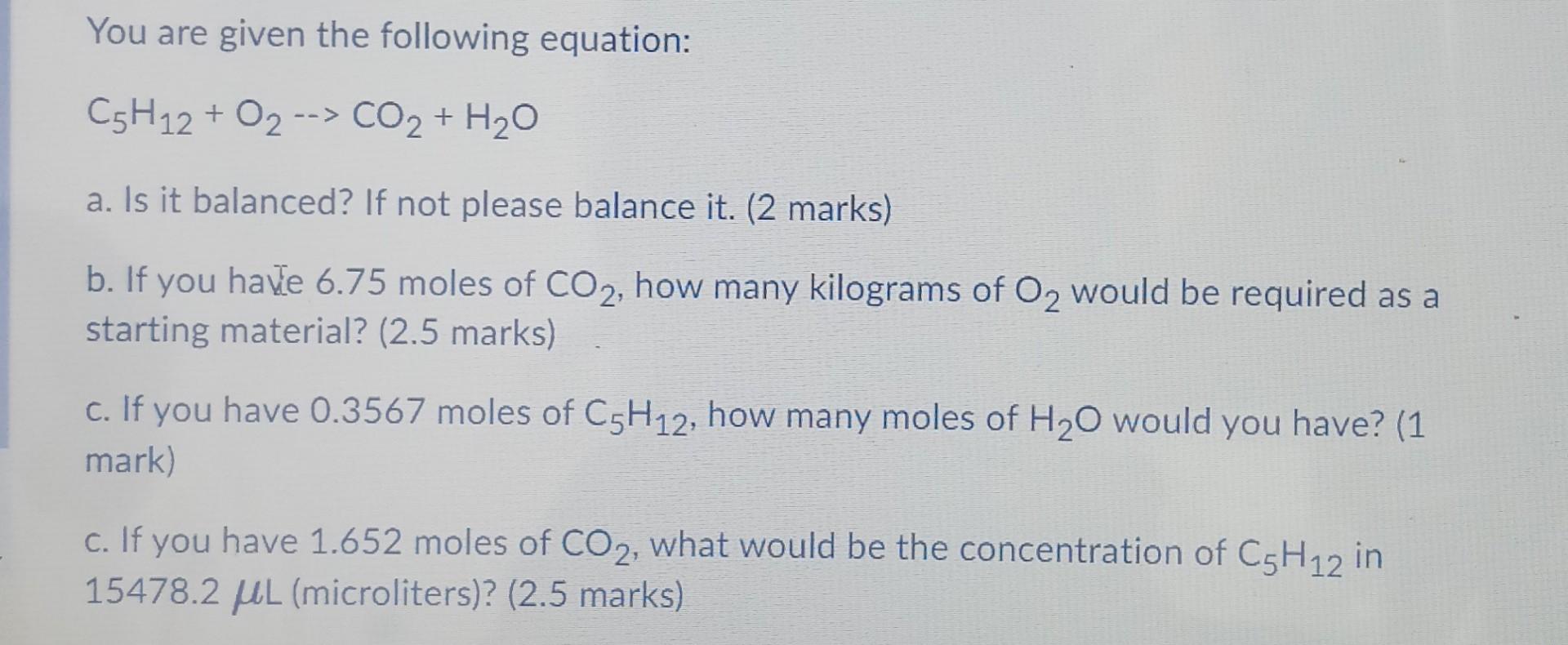 Solved You are given the following equation: C5H12 + O2 --> | Chegg.com