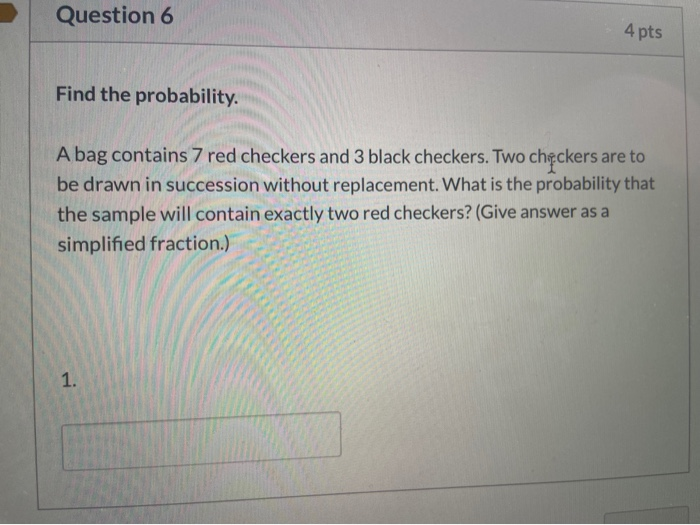 Solved Question 6 4 Pts Find The Probability. A Bag Contains | Chegg.com