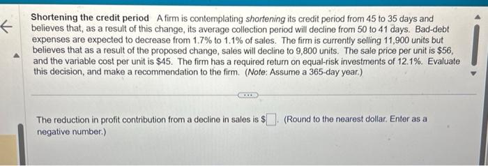Solved Shortening the credit period A firm is contemplating | Chegg.com