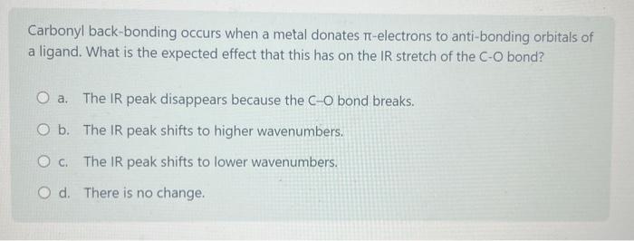 Solved Carbonyl back-bonding occurs when a metal donates | Chegg.com