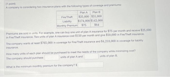 Solved (1 Point) A Company Is Considering Two Insurance | Chegg.com