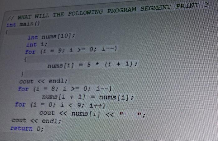 Solved 11 WHAT WILL THE FOLLOWING PROGRAM SEGMENT PRINT ? | Chegg.com