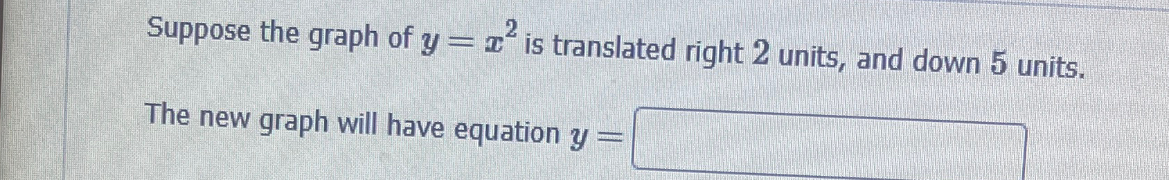 Solved Suppose the graph of y=x2 ﻿is translated right 2 | Chegg.com