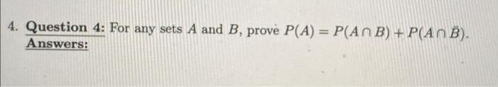 Solved 4. Question 4: For any sets A and B, prove P(A) = | Chegg.com