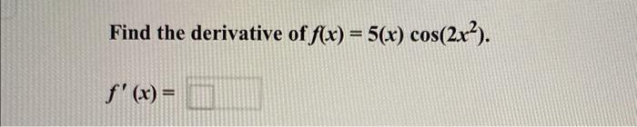 solved-find-the-derivative-of-f-x-5-x-cos-2x2-f-x-chegg