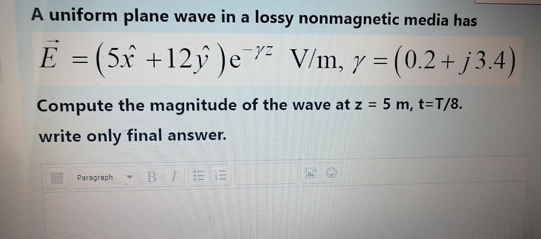Solved A uniform plane wave in a lossy nonmagnetic media has | Chegg.com