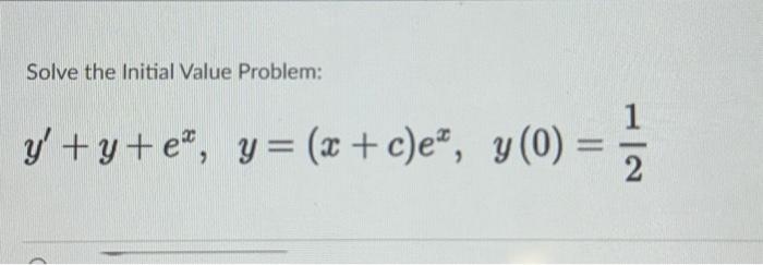 Solve the Initial Value Problem: y' + y +e, y = (x + | Chegg.com