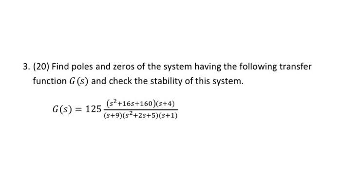 Solved 3. (20) Find poles and zeros of the system having the | Chegg.com