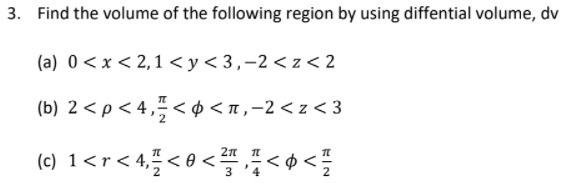 Solved 3. Find the volume of the following region by using | Chegg.com