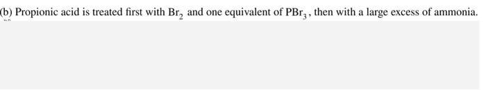 Solved B) Propionic Acid Is Treated First With Br2 And One | Chegg.com