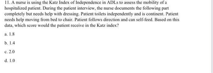 Solved 11. A nurse is using the Katz Index of Independence | Chegg.com