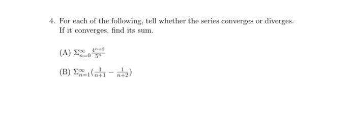 Solved 4. For each of the following, tell whether the series | Chegg.com