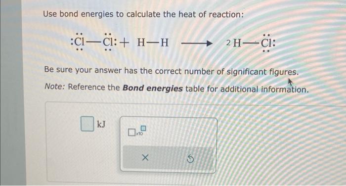 Solved Use Bond Energies To Calculate The Heat Of Reaction Chegg Com