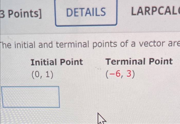 Solved 3 Points] DETAILS LARPCAL The initial and terminal | Chegg.com