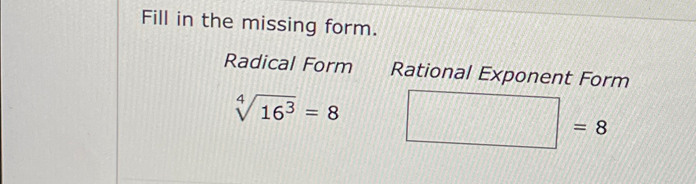 solved-fill-in-the-missing-form-radical-form-rational-chegg